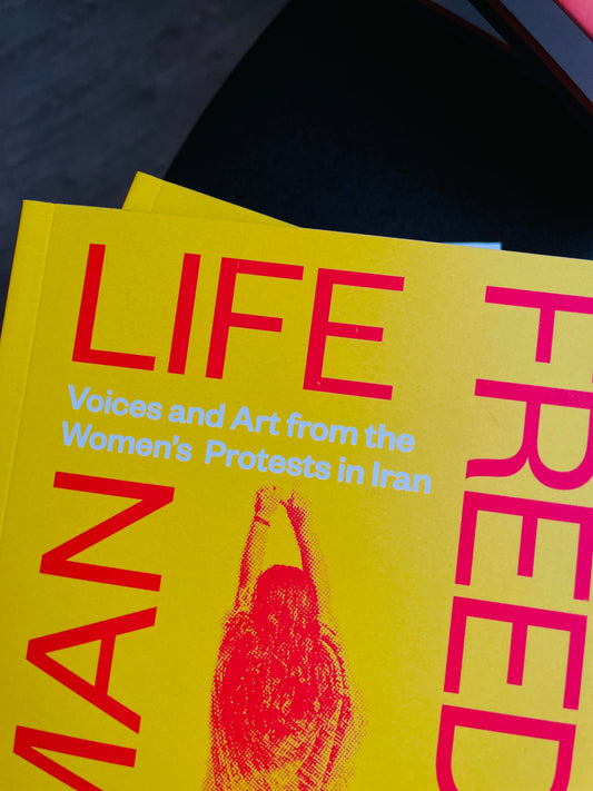 Woman Life Freedom Voices and Art from the Women’s Protests in Iran