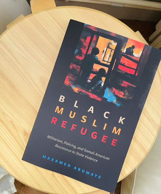 Black Muslim Refugee: Militarism, Policing, and Somali American Resistance to State Violence (Critical Refugee Studies) (Volume 9)