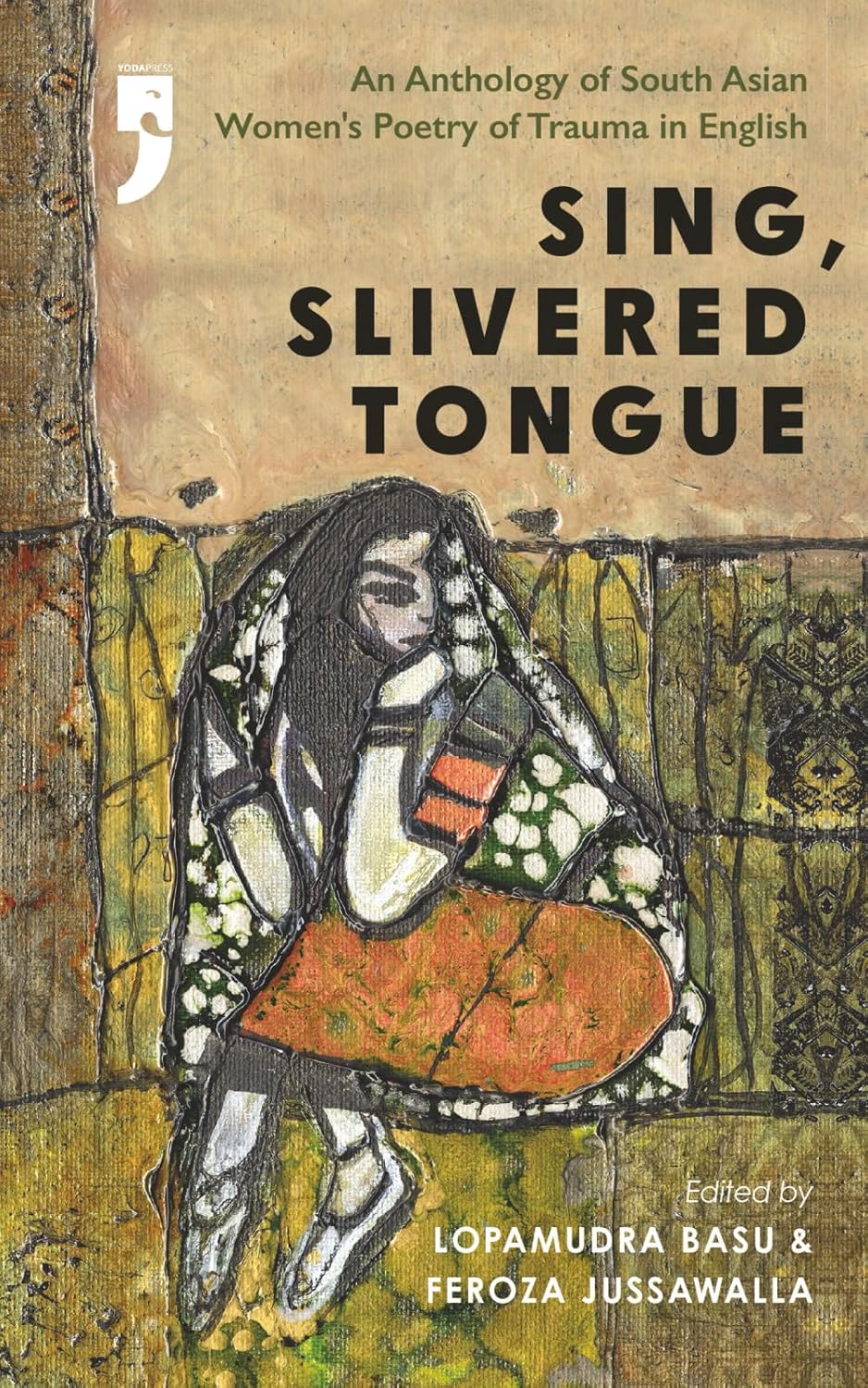 Sing, Slivered Tongue: An Anthology of South Asian Women's Poetry of Trauma in English