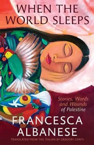 When the World Sleeps- Stories, Words and Wounds of Palestine