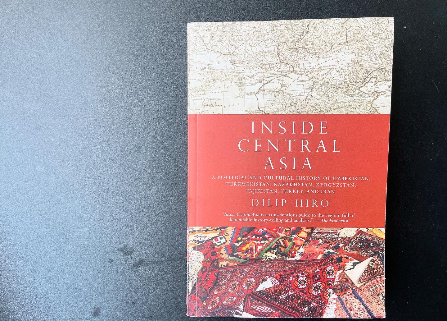 Inside Central Asia : a political and cultural history of Uzbekistan, Turkmenistan, Kazakhstan, Kyrgyzstan, Tajikistan, Turkey, and Iran