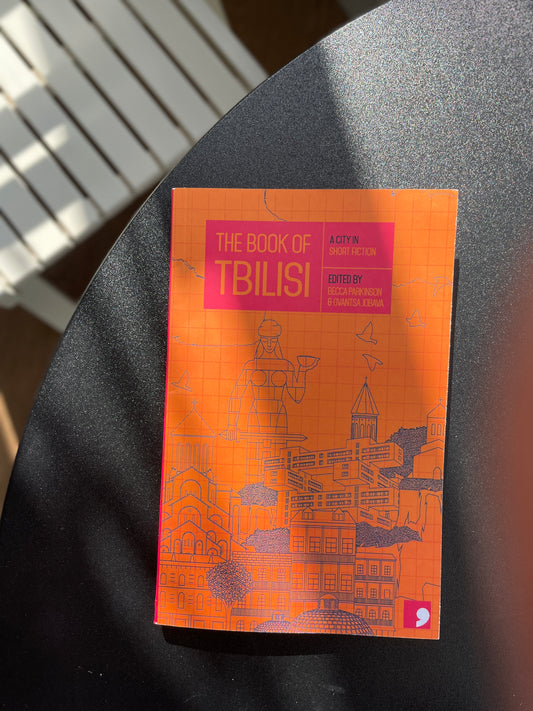 The Book of Tbilisi: A City in Short Fiction (Reading the City)
