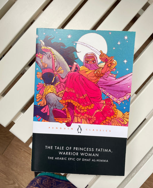 The Tale of Princess Fatima, Warrior Woman: The Arabic Epic of Dhat al-Himma