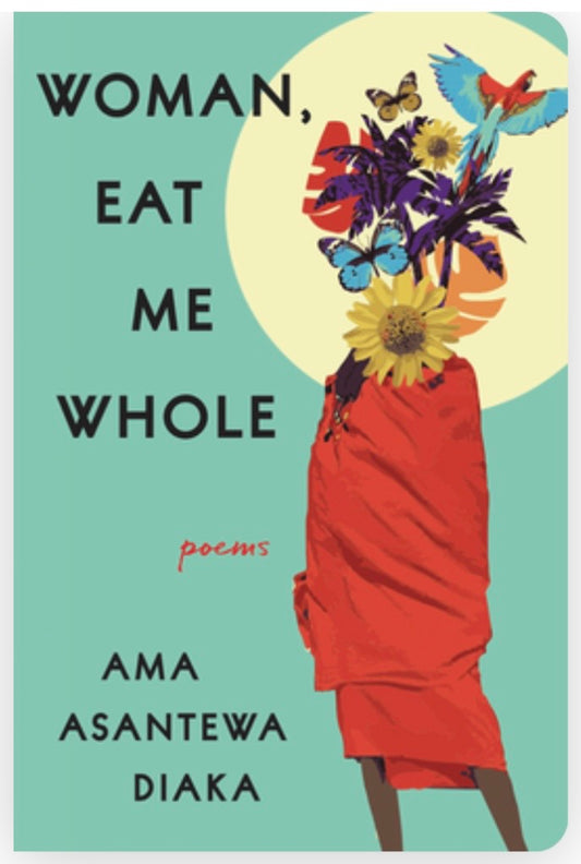Woman, Eat Me Whole- Poems