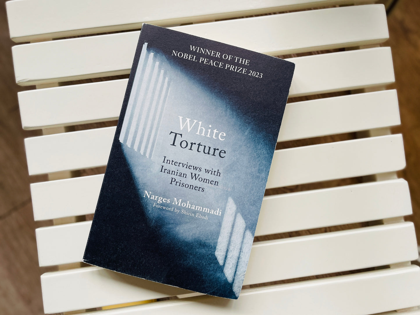 White Torture: Interviews with Iranian Women Prisoners - WINNER OF THE NOBEL PEACE PRIZE 2023