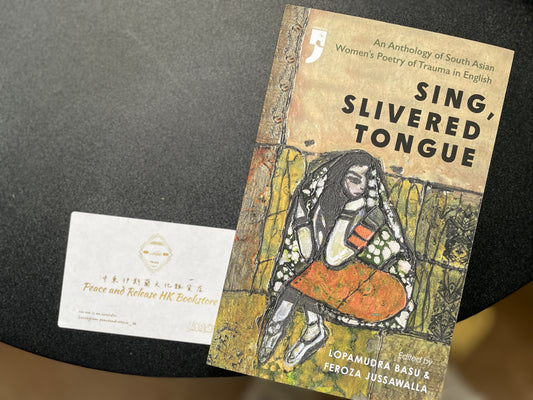 Sing, Slivered Tongue: An Anthology of South Asian Women's Poetry of Trauma in English