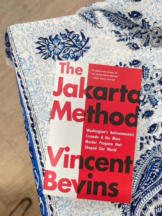 The Jakarta Method: Washington's Anticommunist Crusade and the Mass Murder Program that Shaped Our World