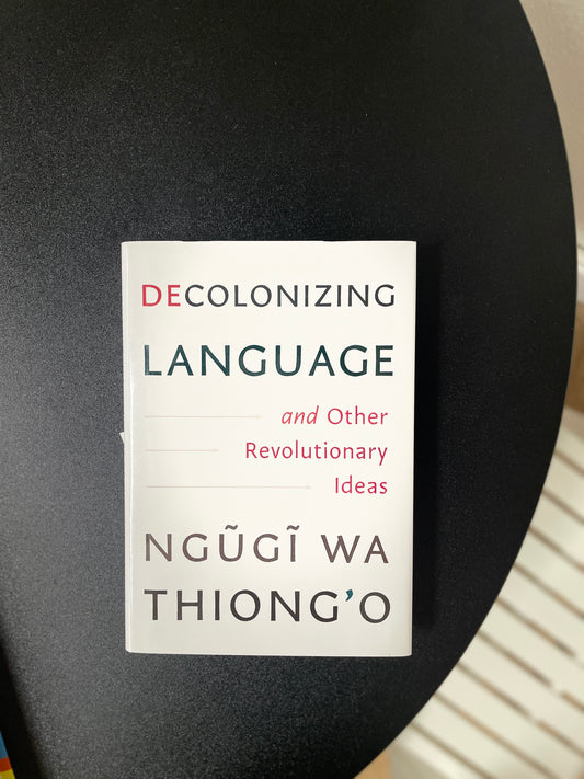 Decolonizing Language and Other Revolutionary Ideas