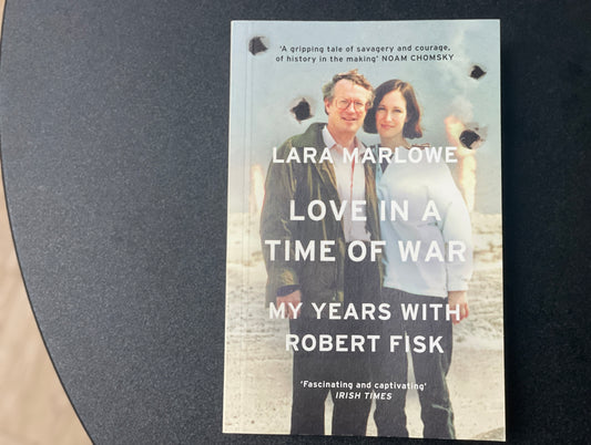 Love in a Time of War: My Years with Robert Fisk