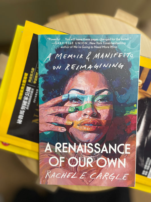 A Renaissance of Our Own: A Memoir & Manifesto on Reimagining