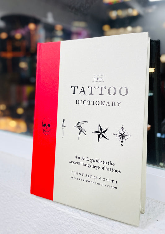 The Tattoo Dictionary: An A-Z guide to the secret language of tattoos