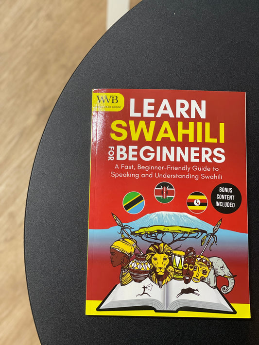 Learn Swahili for Beginners: A Fast, Beginner-Friendly Guide to Speaking and Understanding Swahili