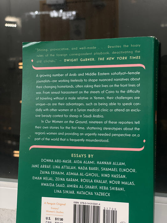 Our Women on the Ground: Essays by Arab Women Reporting from the Arab World